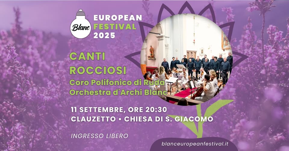 CANTI ROCCIOSI – Coro Polifonico di Ruda e Orchestra d’Archi Blanc Potrebbe essere un'immagine raffigurante 1 persona, lori lento, lavanda selvatica e il seguente testo "EUROPEAN Blanc FESTIVAL 2025 CANTI ROCCIOSI Coro Polifonico di Ruda Orchestra d'Archi Blanc 11 SETTEMBRE, ORE 20:30 CLAUZETTO CHIESA DI S. GIACOMO INGRESSO LIBERO blanceuropeanfestival.it"