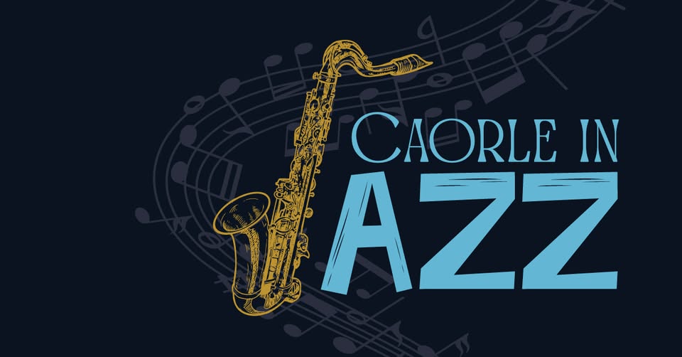 Evento Caorle in JAZZ 2026 Locandina Caorle in JAZZ 2026 - da domenica 26 luglio - mercoledì 29 luglio 2026 ore 21:00 ore 23:00