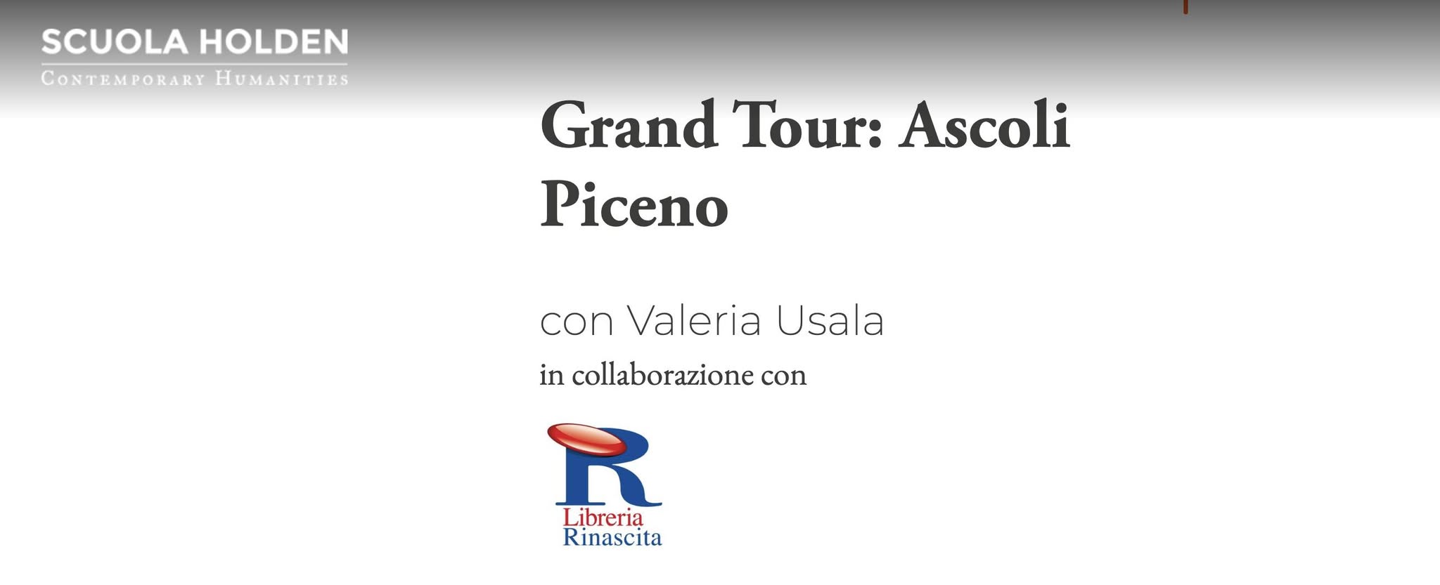 Corso Scrittura Scuola HOLDEN: Grand Tour Ascoli Piceno Potrebbe essere un disegno raffigurante il seguente testo "SCUOLA SCUOLAHOLDEN HOLDEN CONTEMPORARY COSTENPORARYHUMANTIIZS HUMANITIES Grand Tour: Ascoli Piceno con Valeria Usala in collaborazione con Libreria Libreria Rinascita"