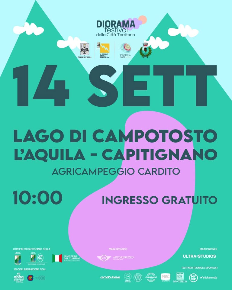 Diorama Festival – Lago di Campotosto – L’Aquila & Capitignano – Ingresso Gratuito Potrebbe essere un'immagine raffigurante il seguente testo "DIORAMA testival rest estival dellaCitaTerritorio della Città Territorio ENTERISANE 150 14 SETT LAGO DI CAMPOTOSTO L'AQUILA - CAPITIGNANO AGRICAMPEGGIO CARDITO 10:00 INGRESSO GRATUITO CONLALIOPATROCHIDDELLA MAN PONSOR INISTERO DELTURISMO INCOLLABORAZONEC INCOLLABORAZONECON CON 新ン ALTUMBRUZZO GP MAN MANPARTNER ULTRA+STUDIOS comofokalin MAC PATINERTECNICIGEPONBOR MONTESEIAA stickermde"