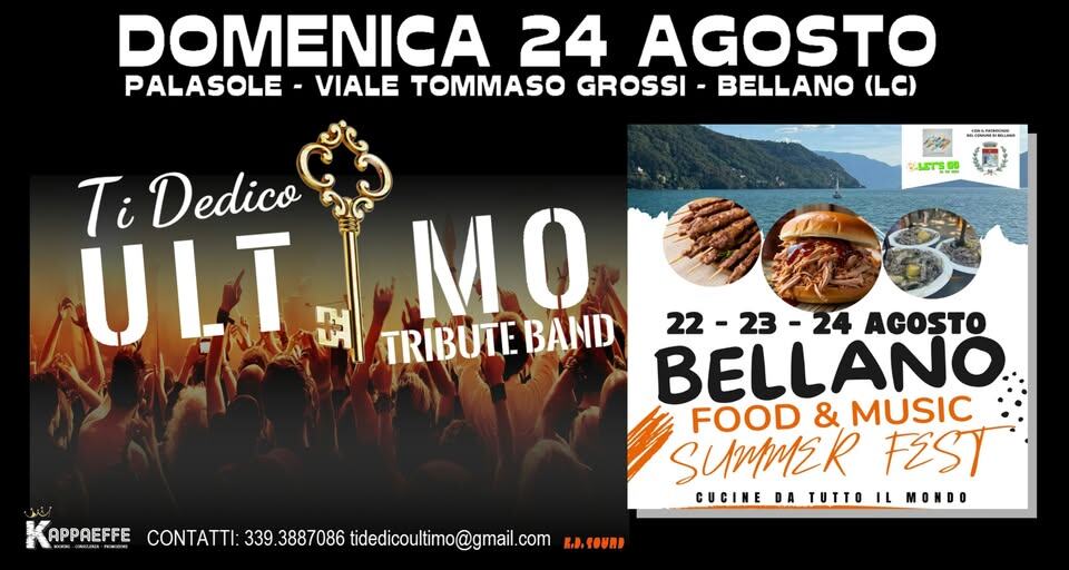 DOMENICA 24 AGOSTO @TI DEDICO ULTIMO TRIBUTE BAND@BELLANO FOOD & MUSIC SUMMER FEST Potrebbe essere un'immagine raffigurante 1 persona e il seguente testo "DOMENICA 24 AGOSTO PALASOLE VIALE GROSSI - BELLANO (LC) ATMCRRIM C.LETS00 Ti Dedico ULT 모 TRIBUTE BAND MO 22-23 23 -24 AGOSTO 22 BELLANO MUSIC FOOD & SUMMER FEST CUCINE DA TUTTO IL MONDO APPAEFFE CONTATTI: 339. .3887086 tidedicoultimo@gmail.com Kλ._ KлKΟΥnΟ"