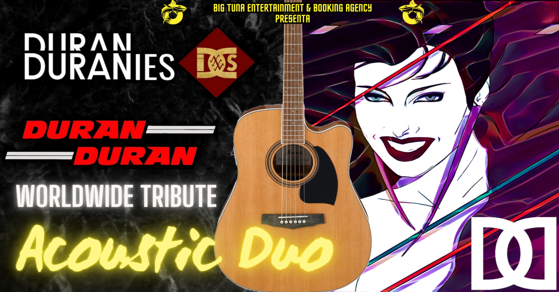 Potrebbe essere un contenuto grafico raffigurante chitarra e il seguente testo "BIG TUNA ENTERTAINMENT & BOOKING AGENCY PRESENTA DIIRAN DURANIES MS XS DURAN DURAN WORLDWIDE TRIBUTE Acoustic .....e Duo 0"