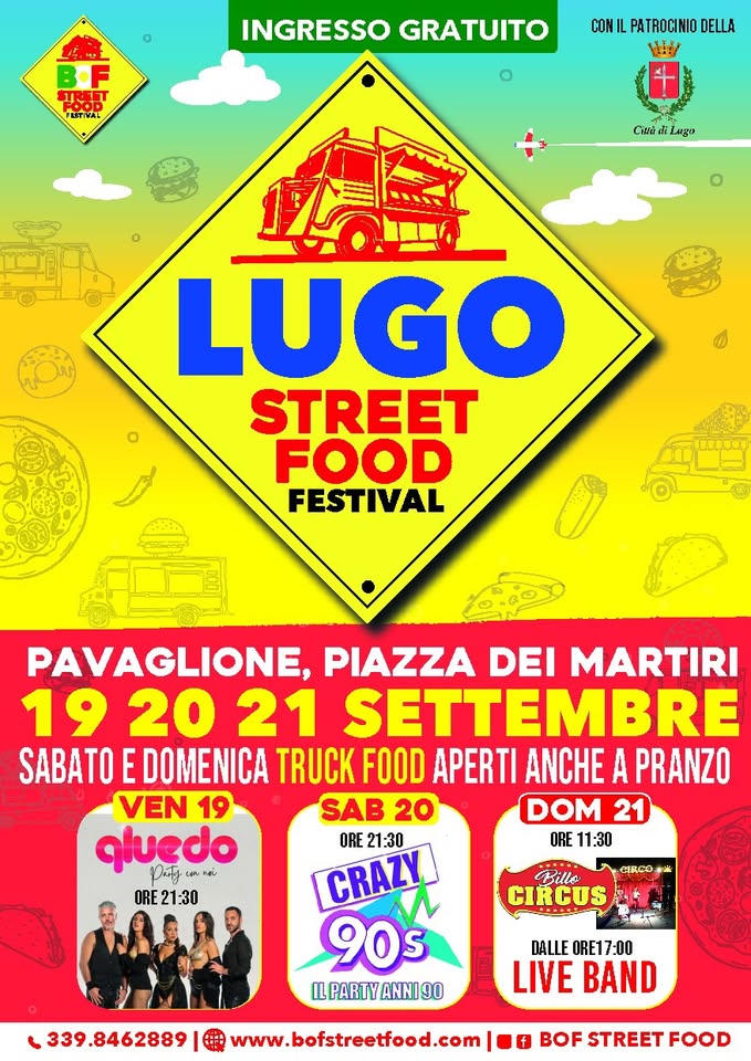 Potrebbe essere un'immagine raffigurante 4 persone e il seguente testo "삼성기 FRATIAL INGRESSO GRATUITO CON PATROCINIO DELLA + CiuiiLuzn ải 上z CTblй LUGO STREET FOOD FESTIVAL PAVAGLIONE, PIAZZA DEI MARTIRI 19 20 21 SETTEMBRE SABATO E DOMENICA TRUCK FOOD APERTI ANCHE A PRANZO VEN 19 SAB 20 DOM qluedo Daty ORE 21:30 ORE 11:30 ORE21:30 ORE CRAZY 90s IL PARTY ANNI ILPARTYANNI9O 90 GIRCO Bilte CIRCUS 339.8462889 DALLE ORE17:00 :00 LIVE BAND www.bofstreetfood.com f BOF STREET FOOD"