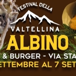 FESTIVAL DELLA VALTELLINA – Sciatt, pizzoccheri, polenta e brasato – DAL 2 al 7 SETTEMBRE Potrebbe essere un'immagine raffigurante il seguente testo "FESTIVAL DELLA VALTELLINA ALBINO SPRITZ & BURGER VIA STAZIONE DAL 2 SETTEMBRE AL 7 SETTEMBRE"