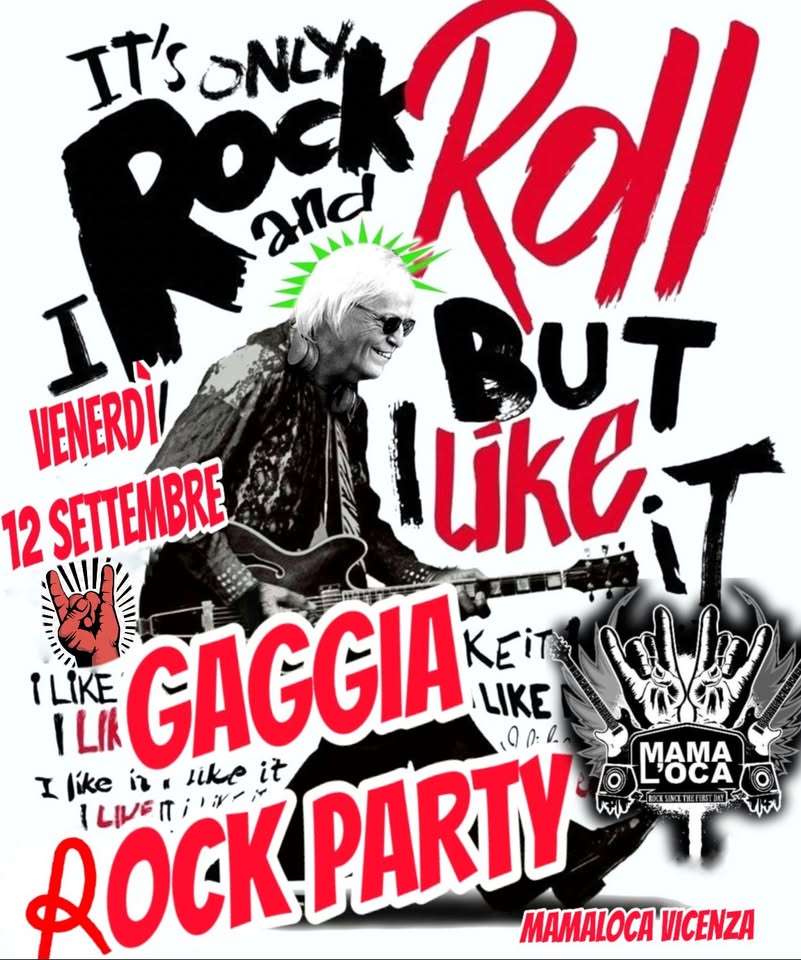 GAGGIA ROCK PARTY @MAMALOCA Potrebbe essere un'immagine raffigurante 1 persona e il seguente testo "IT's ONLY and Rell VENERDI BUT 12 SETTEMBRE llike KEiT TLIKE GAGGIA in. like it PARTY LIKE anl QOCK ROCK.PARTY I like ILIVETITT MAMALOCA VICENZA LOCA OCA MAMA MT IMTHENE"