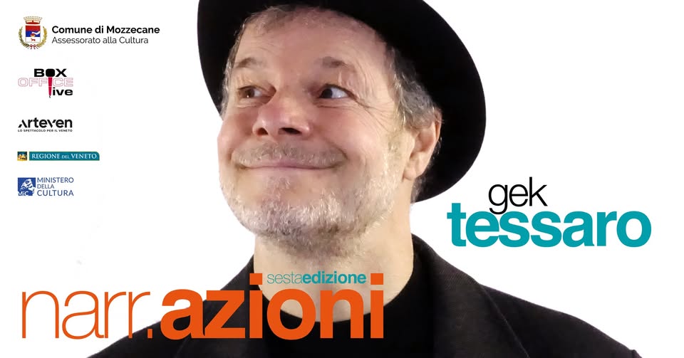 GEK TESSARO – Narr.azioni 2025 Potrebbe essere un'immagine raffigurante 1 persona e il seguente testo "三 Comune ComunediMozzecane di Mozzecane Assessorato alla Cultura BOX OFF live Arteven RrGSUAW REGIONED REGIONEDEVENETO VENETO فلّ MINISTERO MC CULTURA gek tessaro sestaedizione narr azioni"