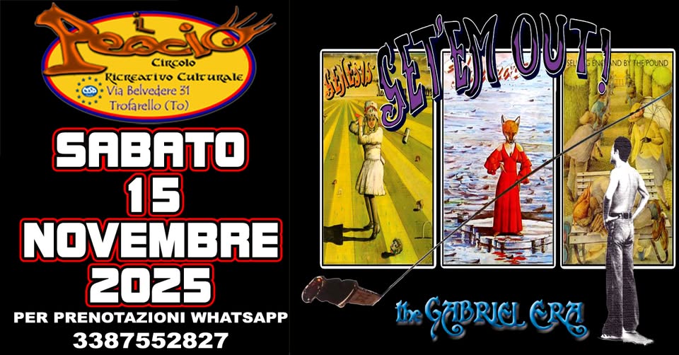 GET ‘M OUT -Tributo GENESIS Potrebbe essere un'immagine raffigurante lori lento e il seguente testo "GENESIS performedby SLTEM OUT! မံ Circolo RICReaTiVO Culturale Via Belvedere 31 Trofarello (To) SABATO 15 NOVEMBRE 2025 PER PRENOTAZIONI WHATSAPP 3387552827 SELLING ENGLAND BY THE POUND LIVE 5oth Anníversary"