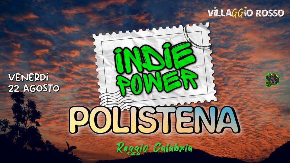 INDIE POWER @VILLAGGIO ROSSO | POLISTENA | 22 AGOSTO Potrebbe essere un'immagine raffigurante il seguente testo "VILLAGGIO GGIO ROSSO INDIE VENERDI 22 AGOSTO POWER POLISTENA Reggio Calabria"