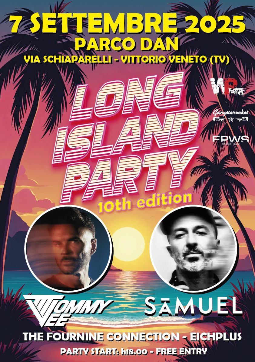 Long Island Party 10th edition Potrebbe essere un'immagine raffigurante 2 persone e il seguente testo "7 SETTEMBRE 2025 PARCO DAN VIA SCHIAPARELLI VITTORIO VENETO (TV) LONG Gangsterocket 火ま 文 MINNI SLAND LOD FRWS 雲重 10th edition SAMUEL VTOMMY THE FOURNINE CONNECTION EICHPLUS PARTY START: h18.00 FREE ENTRY"