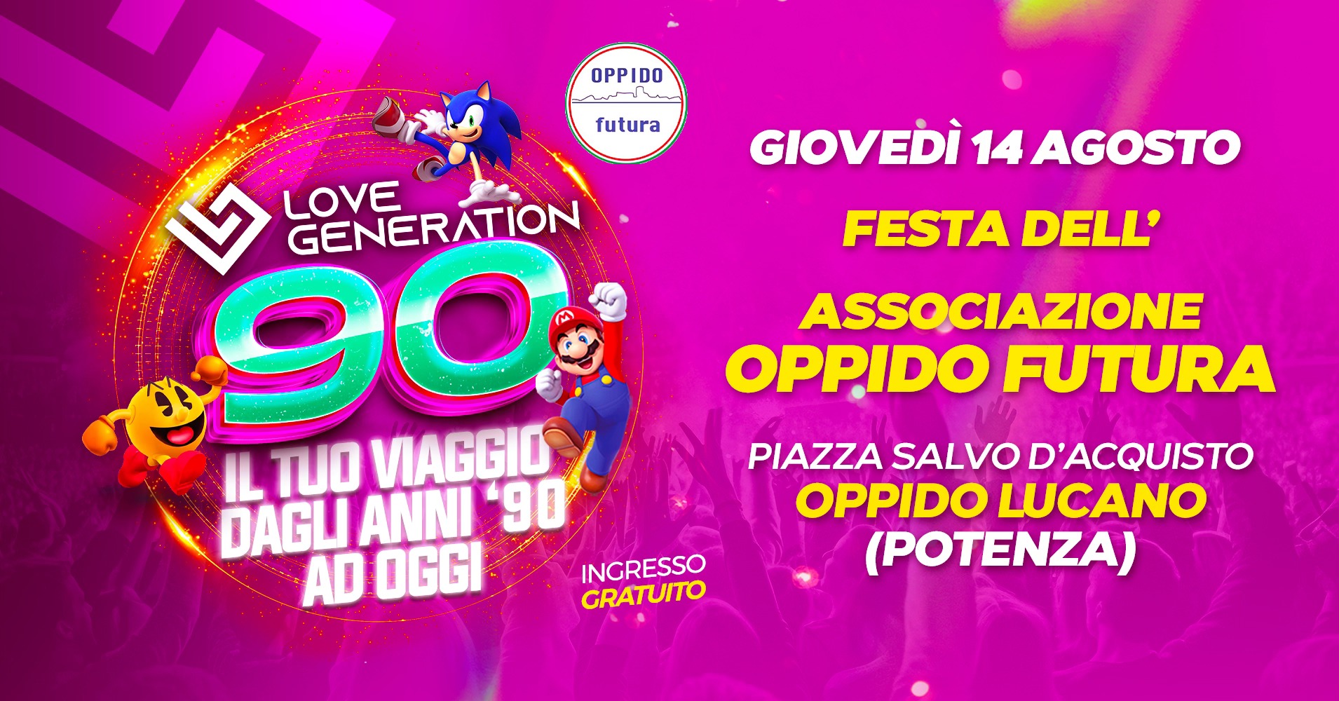 Potrebbe essere un'immagine raffigurante ‎una o più persone, folla e ‎il seguente testo "‎OPPIDO سس ن futura GIOVEDI GIOVEDÌ14AGOSTO 14 AGOSTO FESTA DELL' LOVE GENERATION 90 IL TUO VIAGGIO DAGLI ANNI 90 AD OGGI ASSOCIAZIONE OPPIDO FUTURA PIAZZA SALVO D'ACQUISTO OPPIDO LUCANO (POTENZA) INGRESSO GRATUITO‎"‎‎