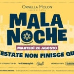 MALANOCHE • 26 Agosto 2025 Potrebbe essere un contenuto grafico raffigurante il seguente testo "有 20:00 24:00 ဟ ORNELLA ORNELLAMOLON MOLON CONDC :T目& MALA NOCHE mهعنه MARTEDÌ 26 AGOSTO L'ESTATE NON FINISCE L'ESTATENONFINISCEQUI QUI! MUSIC BY MATTEO MONTI CONCEPT ucEpTancuNY: nolitacrazylab, MEDIA nARTKER: BelllstMonella / អ"