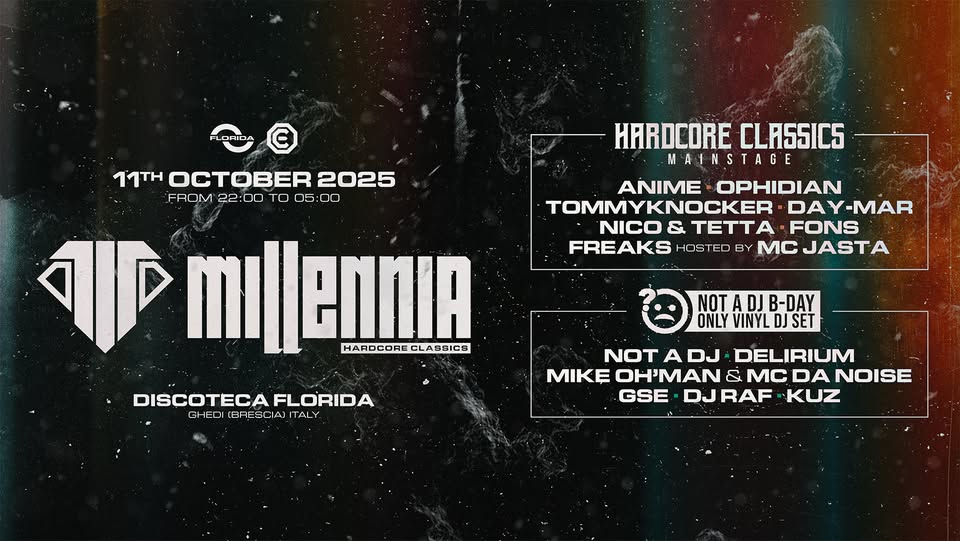 Potrebbe essere un'immagine raffigurante il seguente testo "OCTOBER 2025 FROM 22:00 TO 05:00 HAROCORECLASSIC5 HARDCORE CLASSICS MAINSTAGE ANIME OPHIDIAN DAY-MAR NICO & TETTA FONS FREAKS BY MC JASTA বা mi mienniA HARDCORECLASSICS HARDCORE CLASSICS DISCOTECA FLORIDA GHEDI(BRESCIAITALY GHEDI (BRESC IAJ ITALY TAL NOT B-DAY ONLY VINYL DJ SET NOT NOTADJ ADJ DELIRIUM MIKE ΘΗ'ΜΑΝ & MC C DA NOISE GSE DJRAF KUZ"
