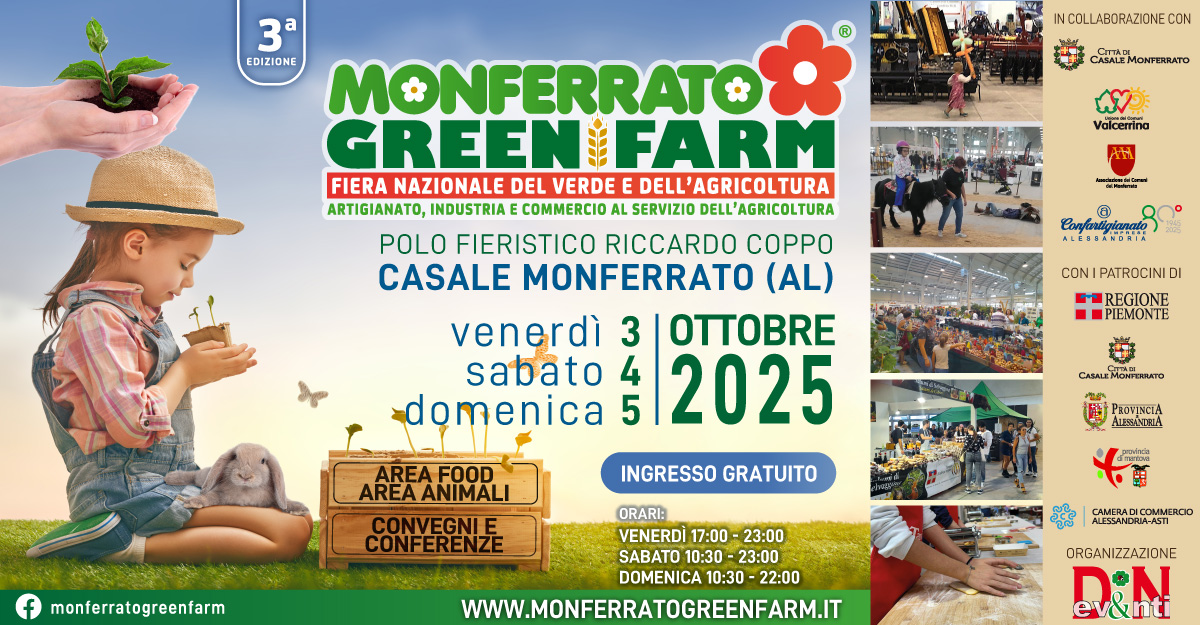 Evento MONFERRATO GREEN FARM – Fiera Nazionale del verde e dell’agricoltura Locandina MONFERRATO GREEN FARM – Fiera Nazionale del verde e dell’agricoltura - da venerdì 3 ottobre - domenica 5 ottobre 2025 ore 17:00 ore 22:00