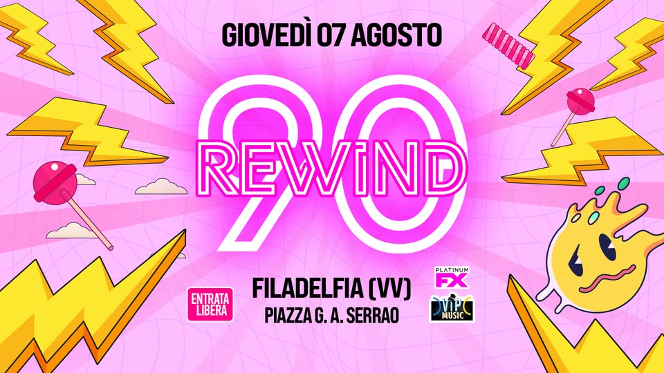 REWIND 90 – FILADELFIA VV Potrebbe essere un'immagine raffigurante una o più persone e il seguente testo "も GIOVEDÌ 07 AGOSTO 20 REWVIND PLATINUM ENTRATA FILADELFIA (VV) FX PX ENIEREANA LIBERA MIP PIAZZA PIAZZAG.A.SERRI G. .A. SERRAO MUSIC"