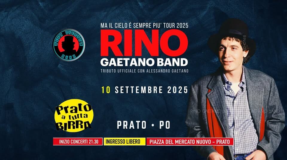 Rino Gaetano Band – Prato a Tutta Birra – Mercoledì 10 Settembre 2025 – INGRESSO LIBERO Potrebbe essere un'immagine raffigurante 1 persona, rinoceronte, tromba e il seguente testo "E पणवादरस B四四四 B Ⅱ MA IL CIELO SEMPRE PIU TOUR 2025 RINO GAETANO BAND TRIBUTO UFFICIALE CON ALESSANDRO GAETANO 10 SETTEMBRE 2025 prato a tutta IRR INIZIO CONCERTI 21:30 PRATO·| PO INGRESSO LIBERO PIAZZA DEL MERCATO NUOVO PRATO"