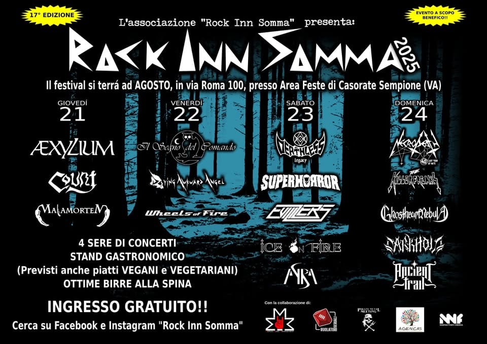 Rock Inn Somma 2025 Potrebbe essere un'immagine raffigurante il seguente testo "EVENTO SCOPO BENEFICO!! 17° EDIZIONE L'associazione "Rock Inn Somma" presenta: RAKK NN 2 2025 Il festival si terrá ad AGOSTO, in via Roma 100, presso Area Feste di Casorate Sempione (VA) DOMENICA 24 GIOVEDİ 21 VENERDI 22 SABATO 23 EXYZIUM Pomando moc qust ERTHLEE الإإلأببها AMAWARD ANGEL MAMOBTEM of Fire SUPERHOAROR 4 SERE DI CONCERTI STAND GASTRONOMICO (Previsti anche piatti VEGANI e VEGETARIANI) OTTIME BIRRE ALLA SPINA GteosthearRtebul 드A지워고 นเ اطhar- INGRESSO GRATUITO!! Cerca su Facebook e Instagram "Rock Inn Somma" ا Con olinbora 主 ルL BUILATORI AGENCAS MF ណេោាយនមបទ"