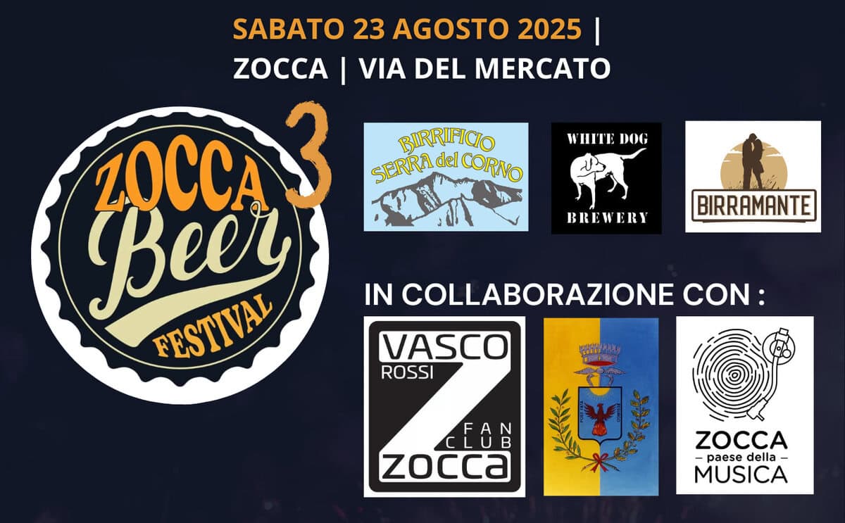 ZOCCA BEER FESTIVAL³ Potrebbe essere un'immagine raffigurante il seguente testo "SABATO 23 AGOSTO 2025 I ZOCCA I VIA DEL MERCATO BIRRIFICIO SERRA del CORNO WHITE HITEDOG DOG BREWERY RY ZOCCA Beer FESTIVAL BIRRAMANTE IN COLLABORAZIONE CON: VASCO ROSSI FA FAN LUB CEON B Zocca ZOCCA - paese della - MUSICA"