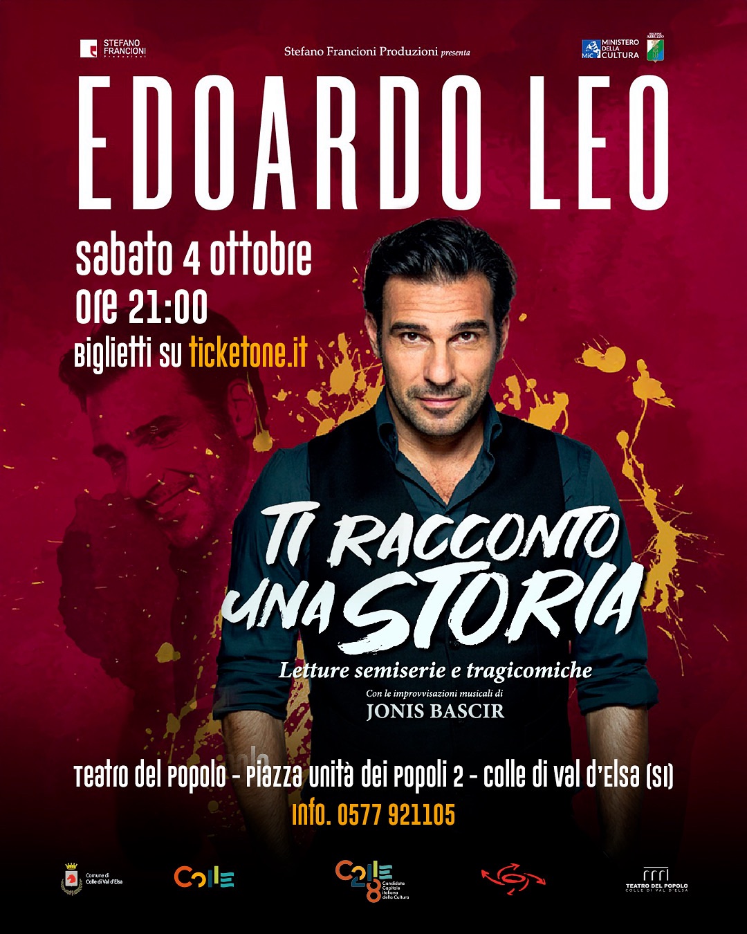 04.10 – EDOARDO LEO al Teatro del Popolo – Colle di Val d’Elsa (SI) Potrebbe essere un'immagine raffigurante 2 persone e il seguente testo "STEFANO Stefano Francioni Produzionipres MINSTERO ف MC CULTURA EDOARDO LEO sabato 4 ottobre ore 21:00 Biglietti SU ticketone.it TT RACCONTO ENA INASTORIA Letture semiserie e tragicomiche Ciomeleimprerrinaziimsalil JONISBASCIR JONIS BASCIR Teatro del Piazza unità dei colle di val d'elsa (SI) info. 0577 921105 とかみみ C..。m ЛИO PEPOLE"