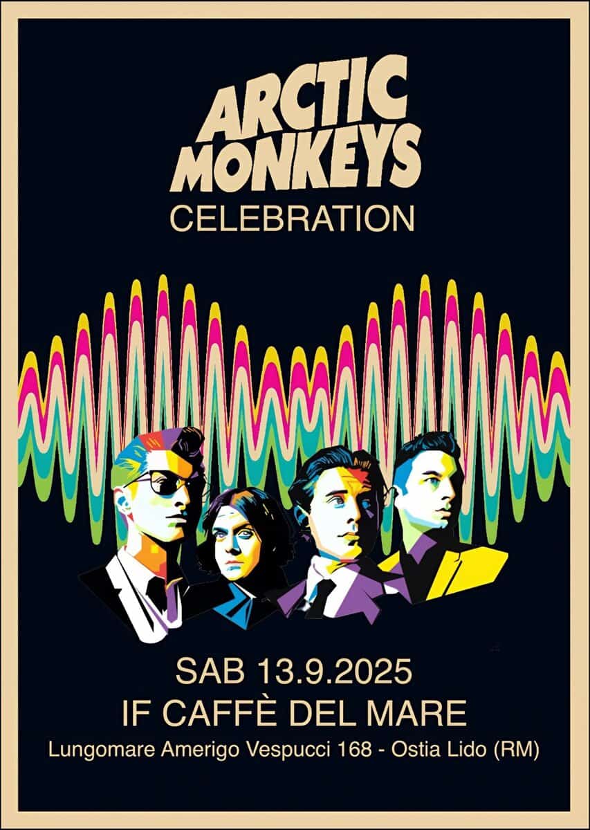 Potrebbe essere un'immagine raffigurante ‎il seguente testo "‎ARCTIC MONKEYS CELEBRATION ة SAB 13.9.2025 IF CAFFÈ DEL MARE Lungomare Amerigo Vespucci 168 Ostia Lido (RM)‎"‎