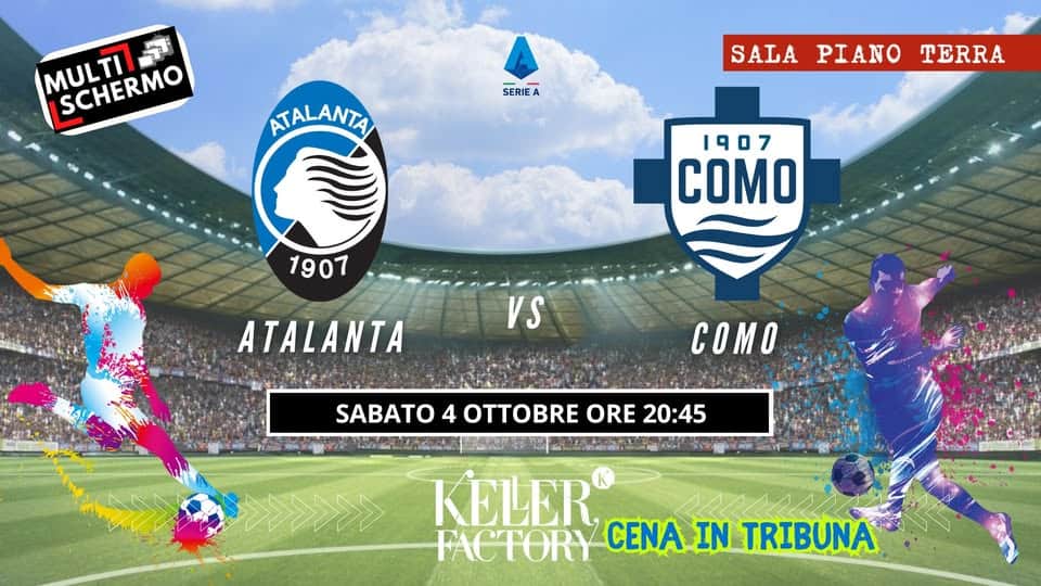 Potrebbe essere un'immagine raffigurante 2 persone, persone che giocano a calcio, persone che giocano a football e il seguente testo "MULTI SCHERMO 집 7 SCHERMO SERIEA SERIE ATALANTA SALA PIANO TERRA 1907 COMO 1907 ATALANTA VS COMO SABATO 4 OTTOBRE ORE 20:45 KELER FACTORY CENA IN TRIBUNA"