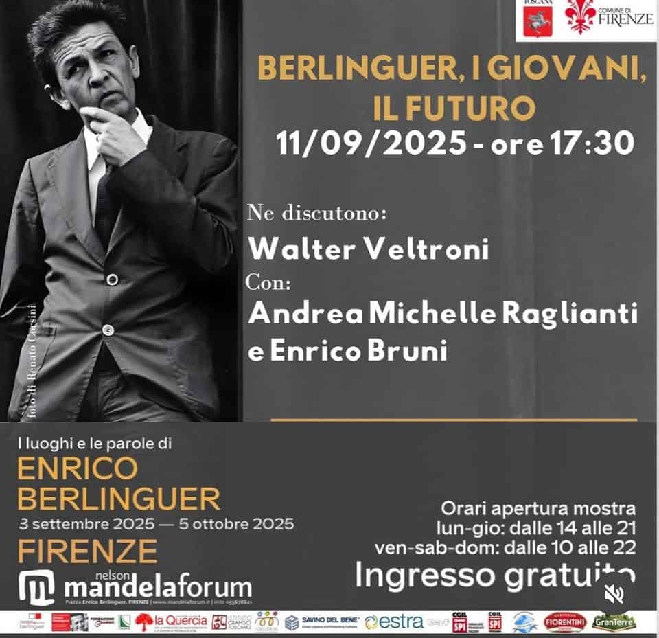Berlinguer i giovani e il futuro Potrebbe essere un'immagine raffigurante 1 persona e il seguente testo "FIRENZE BERLINGUER, BERLINGUER,IGIOVANI, I IGIOVANI, ANI, IL FUTURO 11/09/2025-ore 09/2025 ore 17:30 Ne discutono: Walter Veltroni Con: Andrea Michelle Raglianti e Enrico Bruni หยง luoghi le parole di ENRICO BERLINGUER 3 settembre 2025- ottobre 2025 FIRENZE nelson mande andelaforum forum FIRENE FIRENTE Orari apertura mostra lun-gio: -gio:dalle gio: dalle 14 alle 21 lun ven-sab-dom: dalle 10 alle 22 Ingresso gratui াই Quercia 64 お.品 SANND DENE" Cestra FIORENTINI GranTerre"