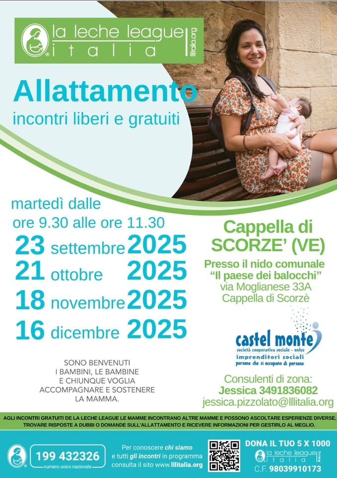 Cappella di Scorzè (VE) – Incontro LLL sostegno allattamento Potrebbe essere un'immagine raffigurante 1 persona e il seguente testo "la leche league Allattamento incontri liberi e gratuiti martedì dalle ore 9.30 alle ore 11.30 23 settembre 2025 21 ottobre 2025 18 novembre 2025 16 dicembre 2025 Cappella di SCORZE' (VE) Presso il nido comunale paese dei balocchi" via Moglianese 33A di Scorzè SONO BENVENUTI |BAMBINI, LE BAMBINE CHIUNQUE VOGLIA ACCOMPAGNARE E SOSTENERE LA MAMMA. castel monte sociale onlus sociali occmpaлe Consulenti di zona: Jessica 3491836082 INCONTRI GRATUITI DEL LECHE LEAGUE MAMME INCONTRANO ALTRE MAMME POSSONO ASCOLTARE ESPERIENZE DIVERSE, TROVARE RISPOSTE DUBBI DOMANDE RICEVERE INFORMAZIONI PER GESTIRLOA MEGLIO. 199 432326 Per conoscere siamo consulta DONA TUO 1000 C.F. 98039910173"