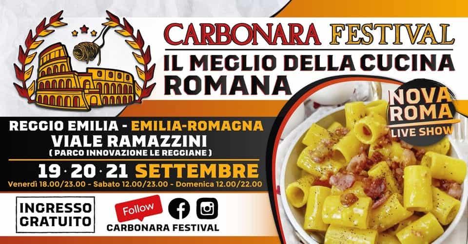 CARBONARA FESTIVAL REGGIO EMILIA Potrebbe essere un'immagine raffigurante pasta e il seguente testo "በበበበበ CARBONARA FESTIVAL IL MEGLIO DELLA CUCINA ROMANA REGGIO EMILIA EMILIA-ROMAGNA VIALE RAMAZZINI (PARCO INNOVAZIONEL LE REGGIANE) 19.20.21 19• 21 SETTEMBRE Venerdì 18.00/23.00 Sabato 12.00/23.00 Domenica 12.00/22.00 NOVA ROMA LIVE LIVESHOW SHOW INGRESSO GRATUITO Follow f CARBONARA FESTIVAL"