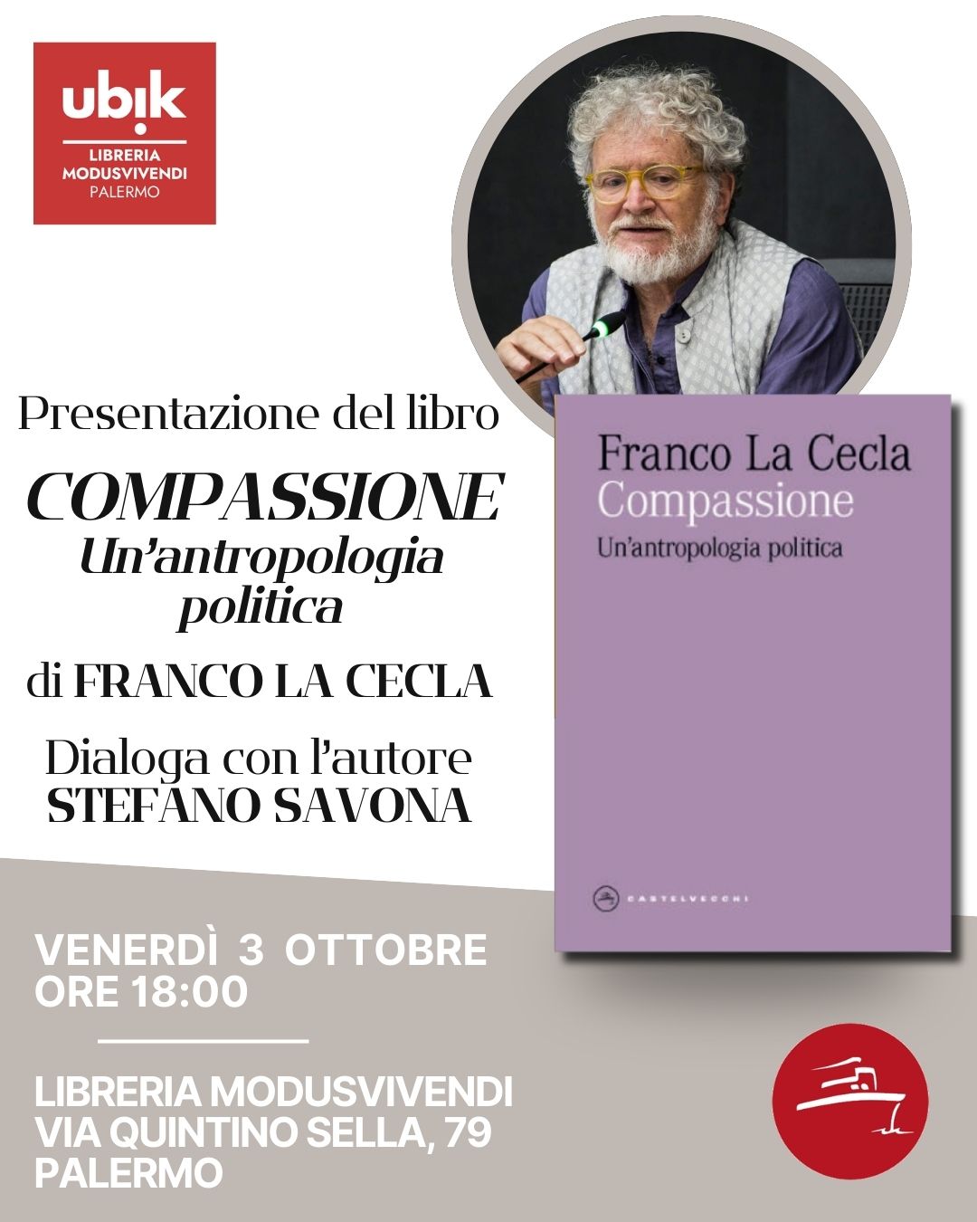 Potrebbe essere un'immagine raffigurante 1 persona e il seguente testo "ubık LIBRERIA MODUSVIVENDI PALERMO Presentazione del libro COMPASSIONE Un'antropologia politica di FRANCO LA CECLA Franco La Cecla Compassione Un'antropologia politica Dialoga con l'autore STEFANO SAVONA VENERDÌ 3 OTTOBRE ORE 18:00 RASTEIVESON LIBRERIA MODUSVIVENDI VIA QUINTINO SELLA, 79 PALERMO"