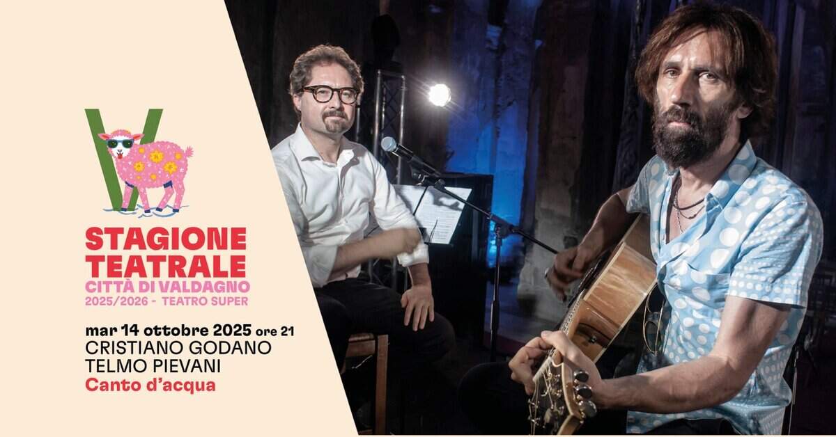 Potrebbe essere un'immagine raffigurante 2 persone, clarinetto, chitarra e il seguente testo "STAGIONE TEATRALE CITTA IVALDAGNO 2025/2026 TEATRO SUPER mar 14 ottobre 2025 ore 21 CRISTIANO GODANO TELMO PIEVANI Canto d'acqua"