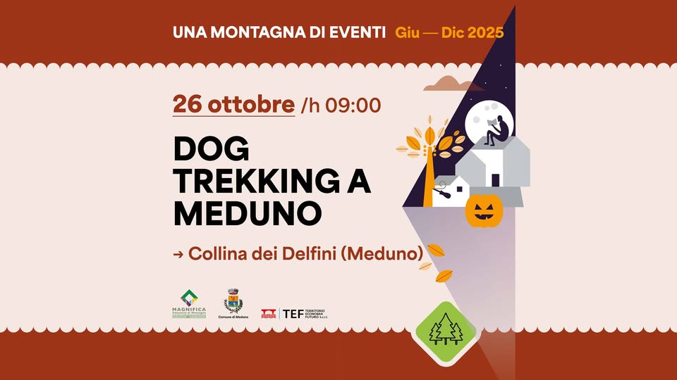 Dog Trekking lungo la Collina dei Delfini Potrebbe essere un disegno raffigurante il seguente testo "UNAMONTAGNADIEVENTI Giu Giu-Dic2025 Giu- Dic 2025 UNA MONTAGNA DI EVENTI 26 ottobre /h 09:00 DOG TREKKING A MEDUNO Collina dei Delfini (Meduno) L 公 MAGNIPICA DeswaVaa. 一ちー山 우대농 TEF TEFE บานละนม"
