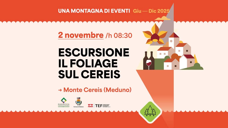 Escursione il foliage sul Cereis Potrebbe essere un'immagine raffigurante il seguente testo "UNA MONTAGNA DI EVENTI Giu Giu-Dic2025 Dic ic2025 2 novembre /h 08:30 ESCURSIONE IL FOLIAGE SUL CEREIS →MonteCereis(Meduno) →Monte Cereis (Meduno) 13 っえ MAGNIFICA DesndVaaa TEF TEFM บานละม"
