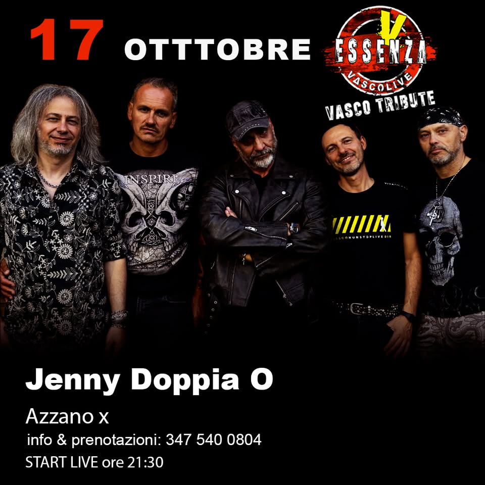 ESSENZA VascoLive @ JENNY DOPPIA O _ Concerto Live Tributo Vasco Rossi Potrebbe essere un'immagine raffigurante 5 persone e il seguente testo "Gam 17 OTBE SSENZU ESSENZI VASCO VASCOTRIBUTE VASCOLIVE TRIBUTE וצןןןווי いゅす SEL LIV Jenny Doppia o Azzanox x info & prenotazioni: 347 540 0804 START LIVE ore 21:30"