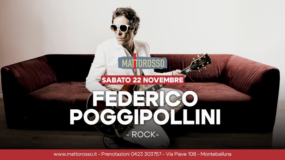 Evento Federico Poggipollini Trio – Mattorosso Locandina Federico Poggipollini Trio – Mattorosso - sabato 22 novembre ore 22:30 - 00:30