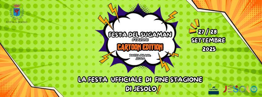 FESTA DEL SUGAMAN 8A EDIZIONE 27/28 SETTEMBRE 2025 Potrebbe essere un contenuto grafico raffigurante il seguente testo "CITTAM|ESCLO CITTAM ESOLO FESTA DEL FESTADELSUGAMAN SUGAMAN OFEDIZIONE CARTOOM CARTOOMEDITION EDITION PIAZZAMLANO JESOLO 27/28 28 27 SETTEMBRE 2025 LAFESTA UFFICIALE DI FINE INESTAGIONE DIJESOLO! nAnЛCHEE JESOLO"