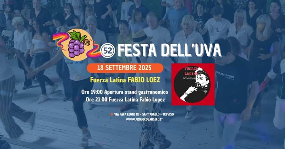 Fuerza Latina by Fabio Lopez – Festa dell’Uva Sant’Angelo Potrebbe essere un'immagine raffigurante 1 persona, una persona che balla e il seguente testo "52 FESTA DELL'UVA 'UVA 18 SETTEMBRE 2025 Fuerza Latina FABIO LOEZ FUERZ LATIN Ghalg 2ท AZA Ore 19:00 Apertura stand gastronomico Ore 21:00 Fuerza Latina Fabio Lopez VIA PAPA LEONE III SANT SANTANGELO- TREVISO WWW.PROLOCOSANGELO.IT"