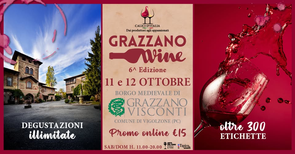 GRAZZANO VISCONTI (PC) – CALICI D’ITALIA | dai produttori agli appassionati 6^ edizione Potrebbe essere un'immagine raffigurante vino e il seguente testo "CALICIDITALIA CALICI DITALIA Daiprodatriagliappasionati Dai prodattori agli appassionati GRAZZANO ine 6^ Edizione 11e12 11 e 12 OTTOBRE BORGO MEDIEVALE DI GRAZZANO VISCONTI COMUNE DI VIGOLZONE (PC) ዋኒው online €15 DEGUSTAZIONI illimitate SAB/DOM H. 11.00-20.00 :Tipico CHA oltre 300 ETICHETTE"