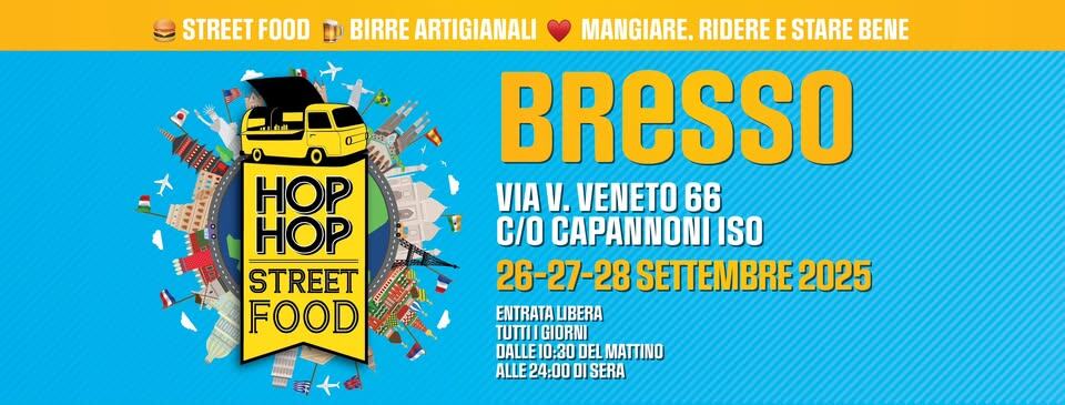 HOP HOP STREET FOOD 26-27-28 SETTEMBRE 2025 – BRESSO Potrebbe essere un'immagine raffigurante il seguente testo "STREETFOOD FOOD HOP HOP STREET FOOD BIRRE ARTIGIANALI MANGIARE. RIDERE E STARE BENE BRESSO VIA V. VENETO 66 C/0 CAPANNONI ISO 26-27-28 SETTEMBRE 2025 ENTRATA ENTRATALBERA LBERA TUTTII GIORNI DALLE 10:30 DEL MATTINO ALLE24:00DISERA ALLE 24:00 SERA"