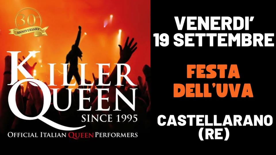 Killer Queen live@Castellarano (RE) Potrebbe essere un'immagine raffigurante 1 persona e il seguente testo "30 ANNIVERSARY VENERDI' 19 SETTEMBRE KILLER K ILLER QUEEN UEEN SINCE 1995 OFFICIAL ITALIAN FFICIALITALIANQUENPERFORMERS QUEEN PERFORMERS FESTA DELL'UVA CASTELLARANO (RE)"