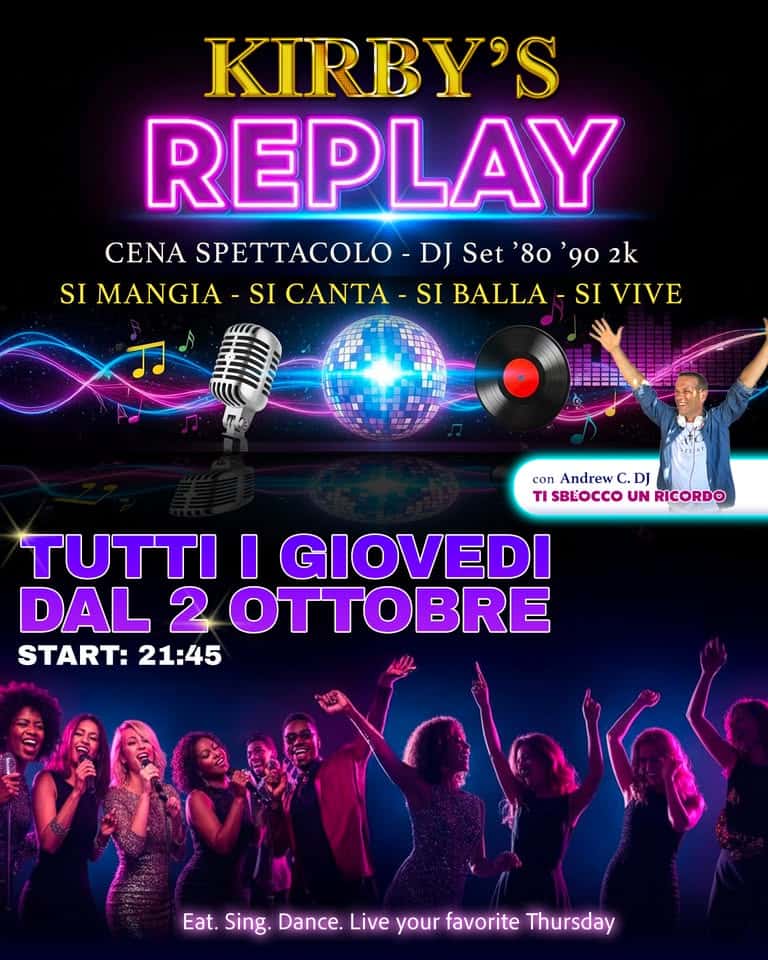 Potrebbe essere un'immagine raffigurante 10 persone e il seguente testo "KIRBY'S REPLAY CENA SPETTACOLO -DJ Set '8o 90 2k SIMANGIA-SICANTA-SIBALLA-SIVIYE SI VIVE SI SI CANTA SI BALLA con conAndrewC.DJ DJ Andrew τι SBLOCCO UN RICORDO I GIOVEDI DAL 2 OTTOBRE START: 21:45 Et.Sirg.DanceLiveyuftotih Eat. Sing. Dance. Live your favorite Thursday"