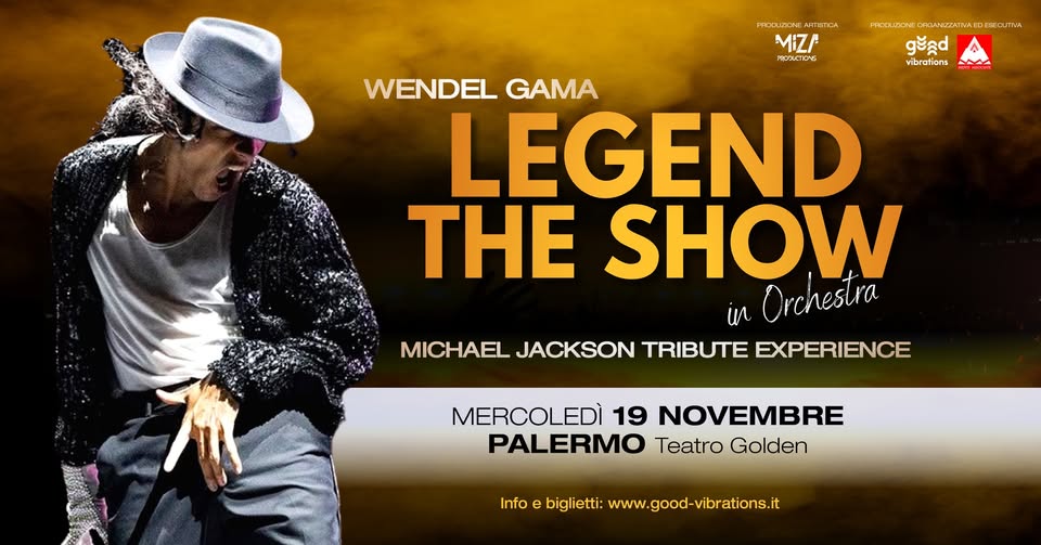 Evento LEGEND THE SHOW in orchestra – MJ Tribute Experience – Palermo – Teatro Golden Locandina LEGEND THE SHOW in orchestra – MJ Tribute Experience – Palermo – Teatro Golden - mercoledì 19 novembre ore 21:00 - 23:00