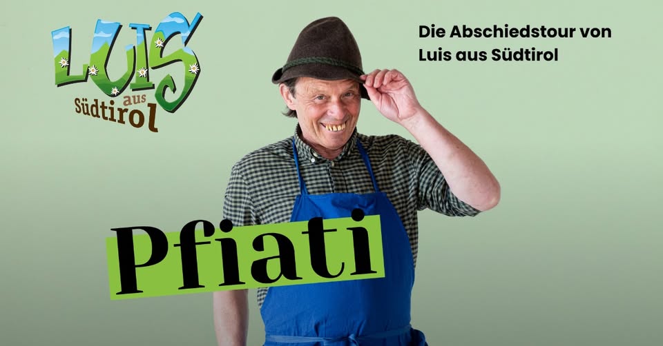 Luis aus Südtirol – Pfiati Die Abschiedstour 2026 Potrebbe essere un'immagine raffigurante 1 persona e il seguente testo "Die Abschiedstour von Luis aus Südtirol LU13 aus stdtirol Pfiati"