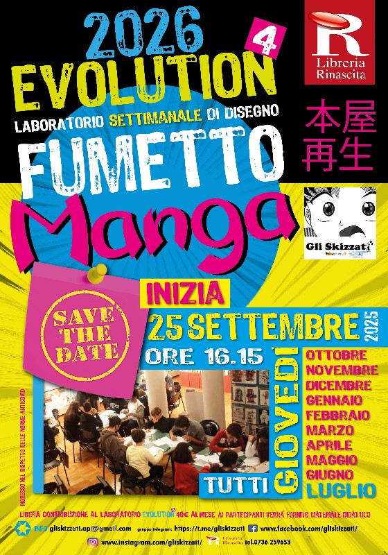 MANGA EVOLUTION LAB Potrebbe essere un'immagine raffigurante 2 persone e il seguente testo "R Libreria Rinascita SAVE 'THE DATE 2026 EVOLUTION DI DISEGNO LABORATORIO SETTIMANALE 本屋 FUMETTO 再生 Manga Gli Skizzati® サ 사 INIZIA 25SETTEMBRE 20C ORE 16. 16.15 15 OTTOBRE NOVEMBRE DICEMBRE GENNAIO FEBBRAIO MARZO MAGGIO TUTTI REIE APRILE GIUGNO LUGLIO LIBERA CONTRBUZIONE AL AA EVOLUTION 40€ AL MESE A PARTECIPANTI VERRA FOFHTTO MATEPIALE DIDAT ICO NFO gliskizzati. gliskizuti.ap@gmall.com appeIlegami pryppo ก ht1ps://t. https://t.ame/gliskizzati /gliskdzzati f www.facebook.com/glskizat/ gliskizzatl/ ® www.instagram.com/gliskizatil/ tel.0736 259653 회화 EE"