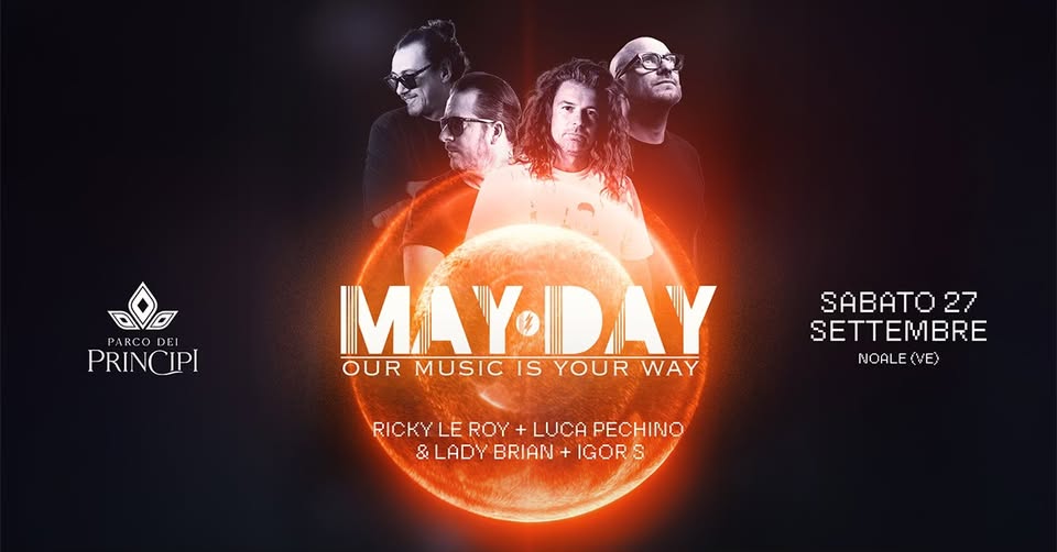 MAY DAY • Our Music Is You Way | Night & Day Noale Potrebbe essere un contenuto grafico raffigurante 2 persone e il seguente testo "PARCODEI PARCO DEI PRINCIPI IMAY O OUR MUSIC S YOUR WAY SABATO 27 SETTEMBRE NOALE NOALE(VE) (VE) RICKY LE ROY RICKYLEROY- + LUCA PECHINO & &LADY BRIAN IGOR S"