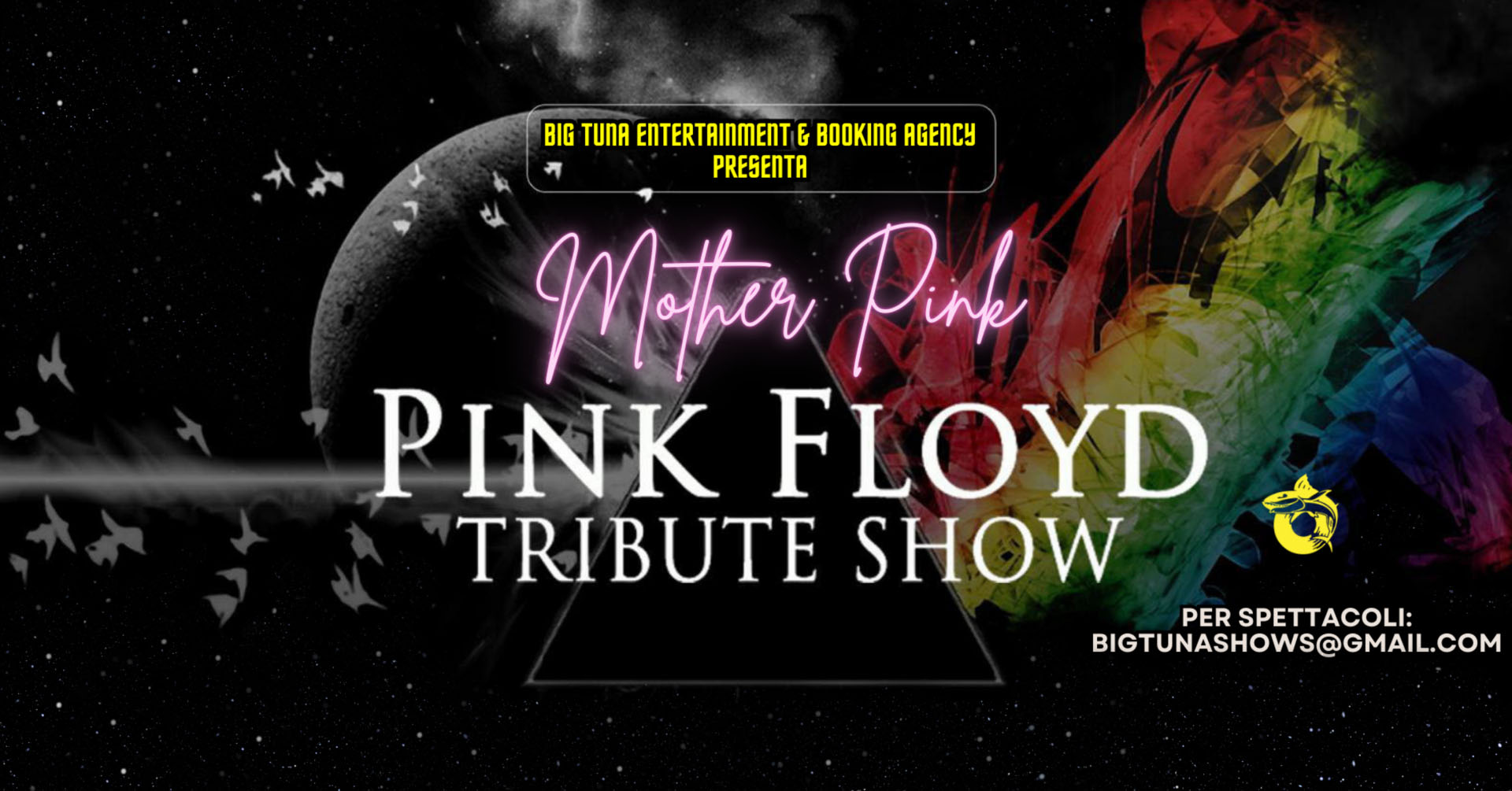 MOTHER PINK – PINK FLOYD TRIBUTE BAND live@SHERWOOD PUB, SALZANO (VE) Potrebbe essere un'immagine raffigurante il seguente testo "BIG TИnA ENTERTAINMENT G BOOKING AGENCY PRESENTA Mater Pink PINK FLOYD TRIBUTE SHOW PER SPETTACOLI: BIGTUNASHOWS@GMAIL.COM BIGTUNASHO"