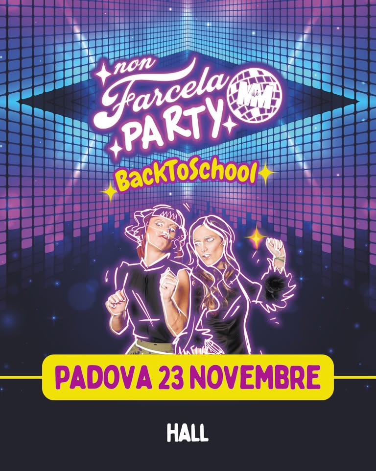 Non farcela party – la festa delle donne Potrebbe essere un'immagine raffigurante 2 persone e il seguente testo "Farcela non PARTY di BackToSchool School d PADOVA 23 NOVEMBRE HALL"