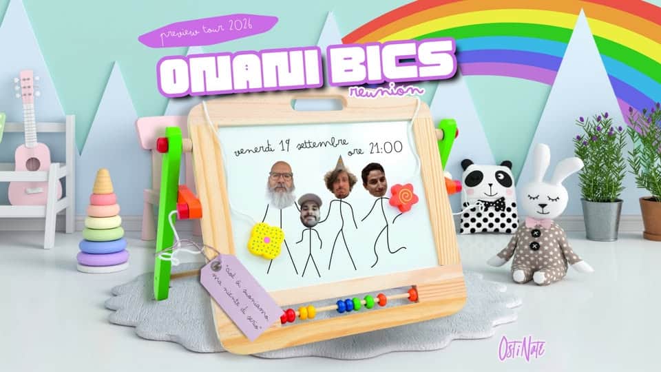 ONANI BICS – reunion live (preview tour 2026) 📍OstiNate Treviso Potrebbe essere un'immagine raffigurante 1 persona, giocattolo per bambini e il seguente testo "rengilw tour 2026 ONANI BICS reunion venerde 19 settembre лe 21:00 علمه "ciải ملسشه 公の i suomiamo serio" 0নਕ"