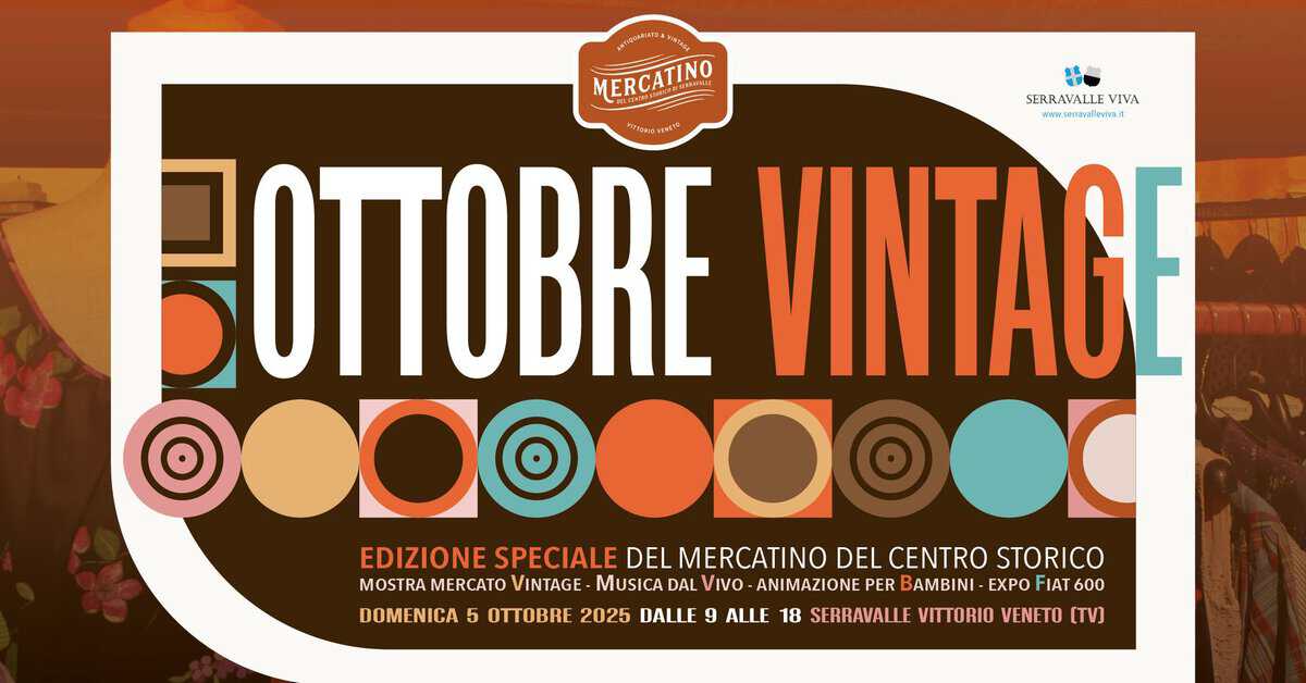Potrebbe essere un'immagine raffigurante il seguente testo "いがョビい MERCATINO F SA SERRAVALLE VIVA www.sersoveli wWW.SC ww.seugwellevin9. PYAMIMALIC OTTOBRE VINTAGE EDIZIONE SPECIALE DEL MERCATINO DEL CENTRO STORICO MOSTRA MERCATO VINTAGE MUSICA DAL VIVO ANIMAZIONE PER BAMBINI EXPO FIAT60 600 DOMENICA 5 OTTOBRE 2025 DALLE 9 ALLE 18 SERRAVALLE VITTORIO VENETO [TV]"
