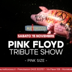PINK FLOYD Tribute Show – Pink Size – Mattorosso PINK FLOYD Tribute Show Pink Size – Mattorosso a Montebelluna (TV) il 15 novembre 2025