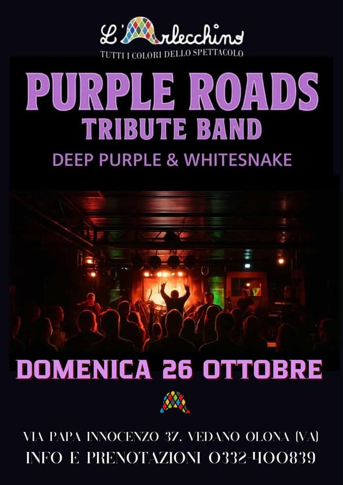 Potrebbe essere un'immagine raffigurante 1 persona e il seguente testo "L &ABrlecchins rlecchino TUTTIICOLORI TUTTICOL.ORLDELLOSPETTA.COLO PURPLE ROADS TRIBUTE BAND DEEP PURPLE & WHITESNAKE DOMENICA 26 VIA PAPA INNOCENZO 37. VEDANO OLONA(VA) INFO E PRENOT PRENOTAZIONI NOT IZIONI 0332 400839"