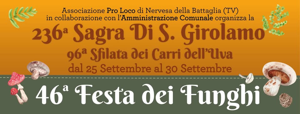 Potrebbe essere un'immagine raffigurante fungo e il seguente testo "天 Associazione Pro Loco di Nervesa della Battaglia (TV) in collaborazione con l'Amministrazione Comunale organizza la 236a Sagra Di S. Girolamo 96a Sfilata Ae Carri dell'uva dal 25 Settembre al 30 Settembre 46 a Festa Funghi"